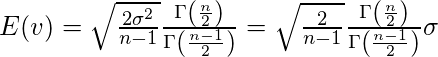  E(v)= \sqrt{\frac{2 \sigma^2}{n-1}} \frac{ \Gamma \left( \frac{n}{2} \right)}{ \Gamma \left( \frac{n-1}{2} \right)} =\sqrt{\frac{2}{n-1}} \frac{ \Gamma \left( \frac{n}{2} \right)}{ \Gamma \left( \frac{n-1}{2} \right)} \sigma 