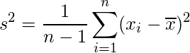  \displaystyle s^{2}=\frac{1}{n-1}\sum_{i=1}^{n}(x_{i}-\overline{x})^{2}  