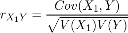  r_{X_1Y}= \displaystyle \frac{Cov(X_1,Y)}{\sqrt{V(X_1)V(Y)}} 