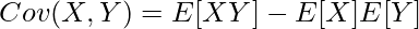  \displaystyle Cov(X,Y) = E[XY] - E[X]E[Y] 