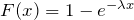 F(x)=1-e^{- \lambda x}