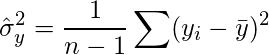  \displaystyle  \hat{\sigma}_y^2 = \frac{1}{n-1}\sum(y_i- \bar{y})^2 