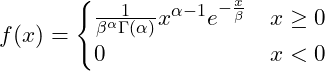  \displaystyle f(x) =\begin{cases}{\frac{1}{\beta^\alpha\Gamma(\alpha)} x^{\alpha - 1}e^{-\frac{x}{\beta}}} &  x  \geq  0 \\ {0} & x < 0\end{cases}  
