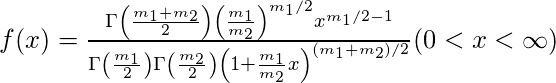  f(x) = \frac{\Gamma \left( \frac{m_1 + m_2}{2}\right)  \left(\frac{m_1}{m_2}\right) ^{m_1/2} x^{m_1/2 - 1}} {\Gamma \left( \frac{m_1}{2} \right) \Gamma \left( \frac{m_2}{2}  \right) \left( 1 + \frac{m_1}{m_2}x \right)^{(m_1 + m_2)/2}}      (0 < x < \infty ) 