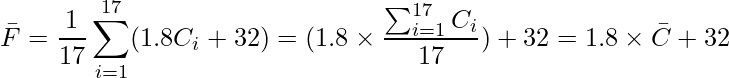  \displaystyle \bar{F} = \frac{1}{17} \sum_{i=1}^{17} (1.8C_i + 32) = (1.8 \times \frac{\sum_{i=1}^{17}C_i}{17}) + 32 = 1.8 \times \bar{C} + 32 