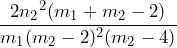 \displaystyle \frac{2{n_2}^2(m_1 +m_2-2)}{m_1(m_2-2)^2(m_2-4)}