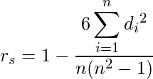  r_s = 1 - \displaystyle \frac{6\displaystyle \sum_{i = 1}^n {d_i}^2}{n(n^2 - 1)} 