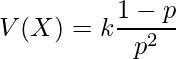  \displaystyle V(X)=k\frac{1-p}{p^2} 