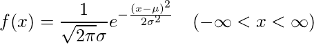  \displaystyle f(x)=\frac{1}{\sqrt{2\pi}\sigma}e^{-\frac{(x-\mu)^{2}}{2\sigma^{2}}}~~~(-\infty<x<\infty) 