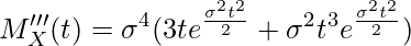  \displaystyle M'''_X(t) = \sigma^4 (3t e^{\frac{\sigma^2 t^2}{2}} + \sigma^2 t^3 e^{\frac{\sigma^2 t^2}{2}}) 