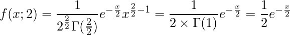  \displaystyle f(x;2)=\frac{1}{2^{\frac{2}{2}} \Gamma(\frac{2}{2})}e^{-\frac{x}{2}} x^{\frac{2}{2}-1}=\frac{1}{2 \times \Gamma(1)}e^{-\frac{x}{2}}=\frac{1}{2}e^{-\frac{x}{2}} 