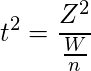  \displaystyle t^2=\frac{Z^2}{\frac{W}{n}} 