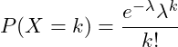   P(X=k)= \displaystyle\frac{e^{-\lambda} \lambda^{k}}{k!} 