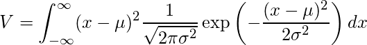   \displaystyle V= \int_{-\infty }^{\infty} (x-\mu)^2 \frac{1}{\sqrt{2\pi \sigma^2}} \exp \left(-\frac{(x-\mu)^2} {2\sigma^2} \right) dx 