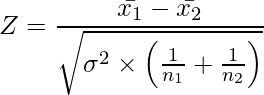  \displaystyle Z = \frac{\bar{x_1}-\bar{x_2}}{\sqrt{\sigma^2 \times \left(\frac{1}{n_1} + \frac{1}{n_2}\right)}} 