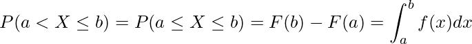  P(a < X \leq b)=P(a \leq X \leq b)= F(b)-F(a)=\displaystyle \int_{a}^b f(x)dx 