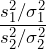 \displaystyle \frac{s_{1}^{2} / \sigma_{1}^{2}}{s_{2}^{2} / \sigma_{2}^{2}}