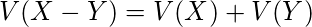  \displaystyle V(X-Y)=V(X)+V(Y) 