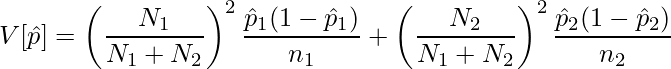  \displaystyle V[\hat{p}] = \left(\frac{N_1}{N_1 + N_2}\right)^2\frac{\hat{p}_1(1-\hat{p}_1)}{n_1} + \left(\frac{N_2}{N_1 + N_2}\right)^2\frac{\hat{p}_2(1-\hat{p}_2)}{n_2} 