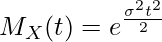  \displaystyle M_X(t) = e^{\frac{\sigma^2 t^2}{2}} 