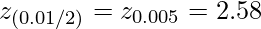  \displaystyle z_{(0.01/2)}=z_{0.005}=2.58 