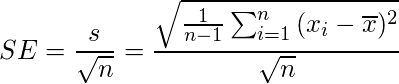  \displaystyle SE=\frac{s}{\sqrt{n}}=\frac{\sqrt{\frac{1}{n-1} \sum_{i=1}^{n}{(x_{i}- \overline{x})^{2}}}}{\sqrt{n}} 