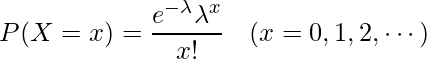  \begin{eqnarray*} \displaystyle P(X=x)= \frac{e^{-\lambda} \lambda^{x}}{x!} & (x=0,1,2, \cdots ) \\ \end{eqnarray*} 