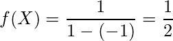  \displaystyle f(X)=\frac{1}{1-(-1)}=\frac{1}{2} 