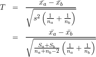  \begin{eqnarray*} \displaystyle  T &=& \frac{ \bar{x_a} - \bar{x_b} }{ \sqrt{ s^2 \left( \frac{1}{n_a}+\frac{1}{n_b} \right)}} \\ &=& \frac{ \bar{x_a} - \bar{x_b} }{ \sqrt{ \frac{S_a+S_b}{n_a+n_b-2} \left( \frac{1}{n_a}+\frac{1}{n_b} \right)}} \end{eqnarray*} 
