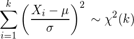  \displaystyle \sum_{i=1}^{k} \left( \frac{X_i-\mu}{\sigma} \right)^2　\sim \chi^2(k) 