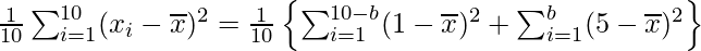  \frac{1}{10} \sum^{10}_{i=1}(x_{i}-\overline{x})^2 = \frac{1}{10} \left\{\sum^{10-b}_{i=1}(1-\overline{x})^2 + \sum^{b}_{i=1}(5-\overline{x})^2 \right\} 