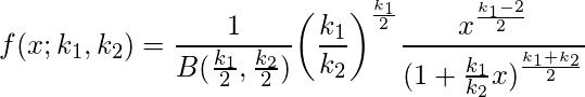  \displaystyle f(x;k_{1},k_{2})=\frac{1}{B(\frac{k_{1}}{2}, \frac{k_{2}}{2})} \biggl(\frac{k_{1}}{k_{2}} \biggl)^{\frac{k_{1}}{2}} \frac{x^{\frac{k_{1}-2}{2}}}{(1+\frac{k_{1}}{k_{2}}x)^{\frac{k_{1}+k_{2}}{2}}}} 