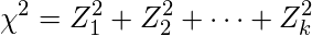  \displaystyle \chi^{2}=Z_{1}^{2}+Z_{2}^{2}+\cdots+Z_{k}^{2} 