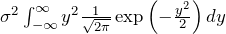 \sigma^2 \int_{-\infty }^{\infty} y^2 \frac{1}{\sqrt{2\pi}}  \exp \left(-\frac{y^2}{2} \right) dy