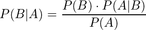  P(B|A) = \displaystyle \frac{P(B)\cdot P(A|B)}{P(A)}  