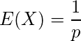  E(X)=\displaystyle \frac{1}{p} 