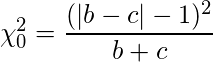  \chi_0^2 = \displaystyle \frac{(|b - c| - 1)^2}{b + c} 