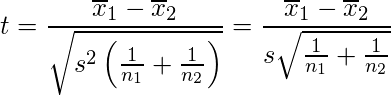 \displaystyle t=\frac{\overline{x}_{1}-\overline{x}_{2}}{\sqrt{s^{2}\left(\frac{1}{n_{1}}+\frac{1}{n_{2}}\right)}}=\frac{\overline{x}_{1}-\overline{x}_{2}}{s\sqrt{\frac{1}{n_{1}}+\frac{1}{n_{2}}}} 