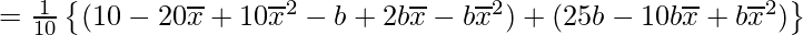  = \frac{1}{10} \left\{(10-20\overline{x} + 10\overline{x}^2-b+2b\overline{x}-b\overline{x}^2) + (25b-10b\overline{x}+b\overline{x}^2) \right\} 