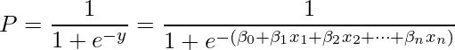  \displaystyle P = \frac{1}{1+e^{-y}} = \frac{1}{1+e^{-(\beta_0 + \beta_1x_1 + \beta_2x_2 + \cdots + \beta_nx_n)}} 