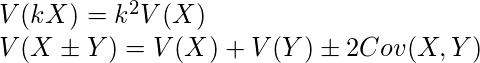  V(kX)= k^2 V(X) \\ V(X \pm Y) = V(X) +V(Y) \pm 2Cov(X,Y) 