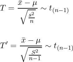  \vspace{6mm} \displaystyle T = \frac{\bar{x}-\mu}{\sqrt{\frac{s^2}{n}}} \sim t_{(n-1)}　\\ T' = \frac{\bar{x}-\mu}{\sqrt{\frac{S^2}{n-1}}} \sim t_{(n-1)} 