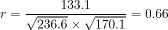  \displaystyle r=\frac{133.1}{\sqrt{236.6} \times \sqrt{170.1}} = 0.66 