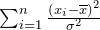 \sum_{i=1}^{n}{\frac{\left(x_i-\overline{x}\right)^2}{\sigma^2}}