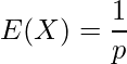  \displaystyle E(X) = \frac{1}{p}  