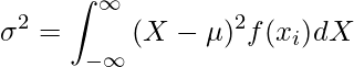 \displaystyle \sigma^2 = \int_{-\infty}^{\infty}{(X-\mu)^2f(x_i)}dX 
