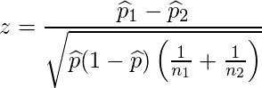  \displaystyle z=\frac{\widehat{p}_{1}-\widehat{p}_{2}}{\sqrt{\widehat{p}(1-\widehat{p}) \left(\frac{1}{n_1}+\frac{1}{n_2} \right)}} 