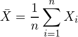  \bar{X}=\displaystyle \frac{1}{n} \sum ^n_{i=1} X_i  
