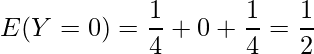  \displaystyle E(Y=0)=\frac{1}{4}+0+\frac{1}{4}=\frac{1}{2} 