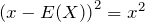 \left( x-E(X) \right)^2 = x^2